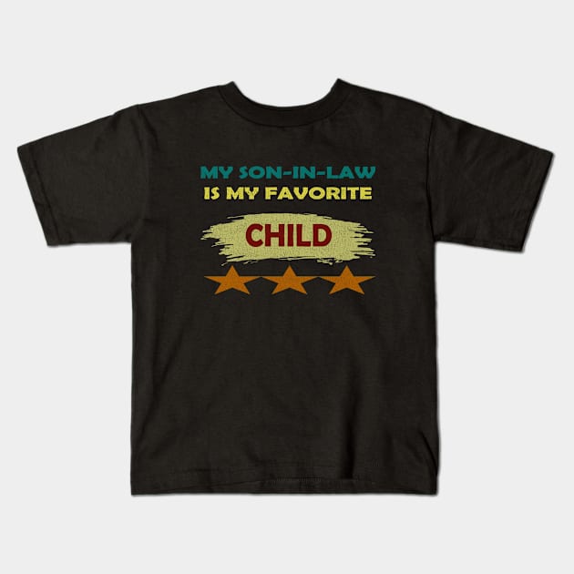 my son in law is my favorite child vintage Kids T-Shirt by tioooo